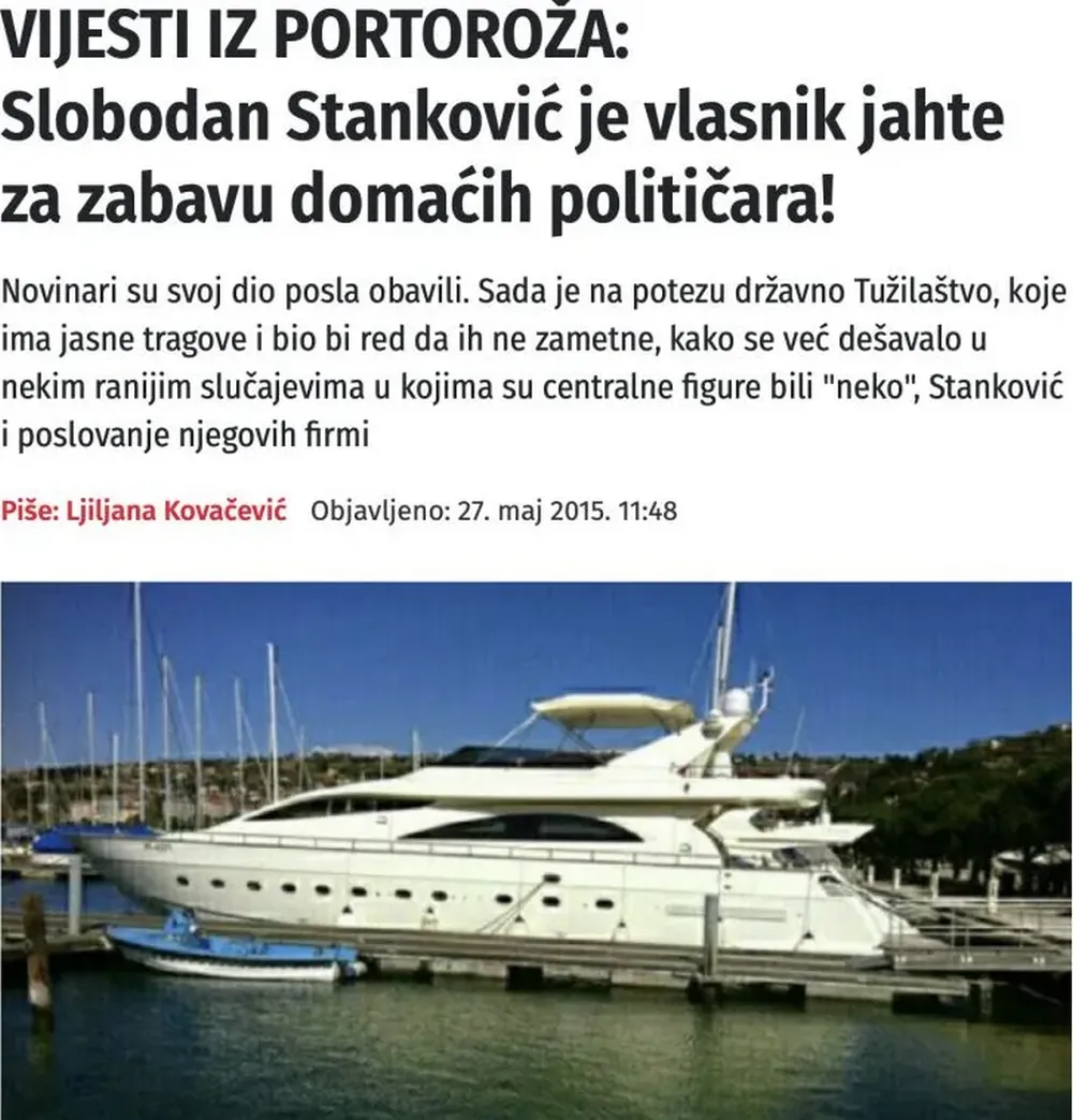 Slobodan Stanković a tulajdonosa annak a jachtnak, amelyen hazai (értsd: boszniai) politikusok szórakoznak! - írta tíz évvel ezelőtt a Žurnal, amely szerint az újságírók elvégezték a maguk feladatát. Most az állami ügyészségen a sor. Mondani sem kell, hogy nem történt semmi